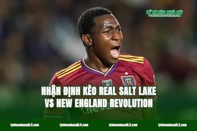Nhận định kèo Real Salt Lake vs New England Revolution